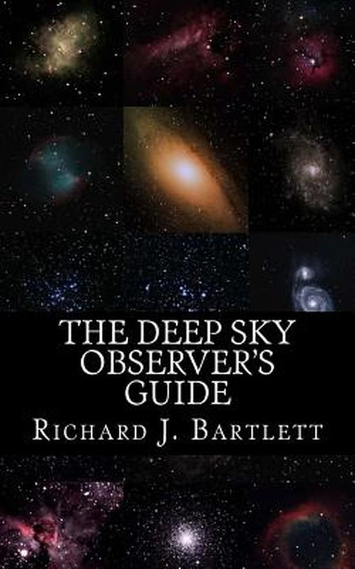 Deep Sky Observer'S Guide: Astronomical Observing Lists Detailing Over 1,300 Night Sky Objects for Binoculars… by Richard J. Bartlett