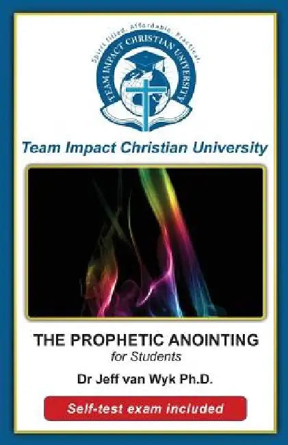 THE PROPHETIC ANOINTING for students by Team Impact Christian University