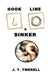 Hook, Line & Sinker by J. T. Twerell