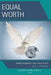Equal Worth: When Humanity Will Have Peace, Second Edition, Revised 2015 by Adil E. Shamoo