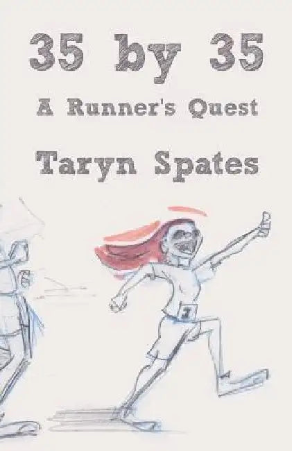 35 by 35: A Runner's Quest by Taryn Spates
