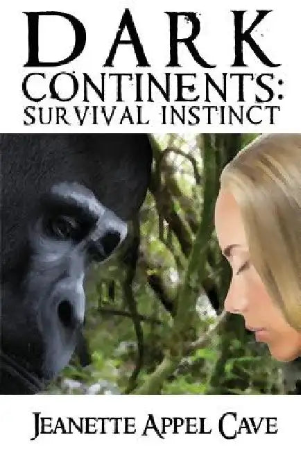 Dark Continents: : Survival Instinct by Jeanette Appel Cave