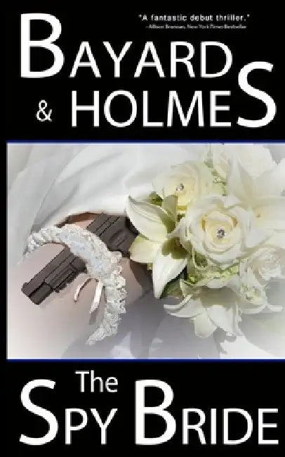 The Spy Bride by Bayard And Holmes