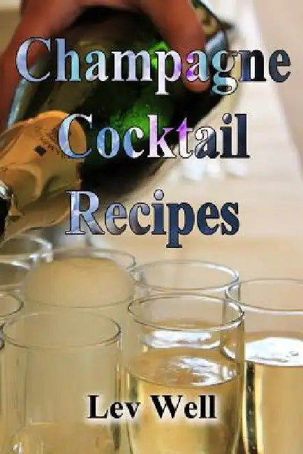 Champagne Cocktail Recipes by Lev Well
