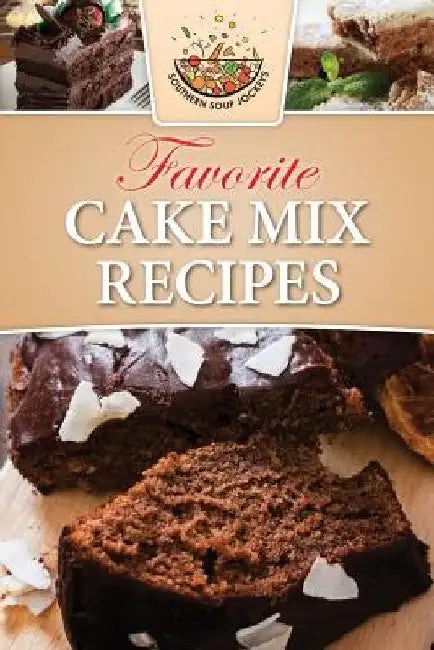 Favorite Cake Mix Recipes by Southern Soup Jockeys