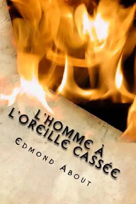 L'homme a l'oreille cassee by About, Edmond