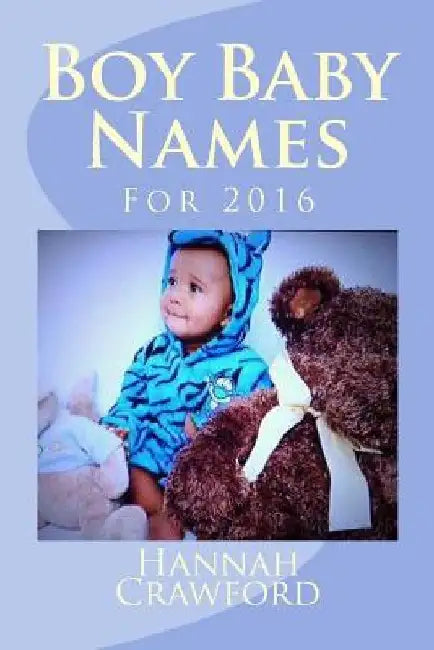 Boy Baby Names: For 2016 by Hannah Crawford