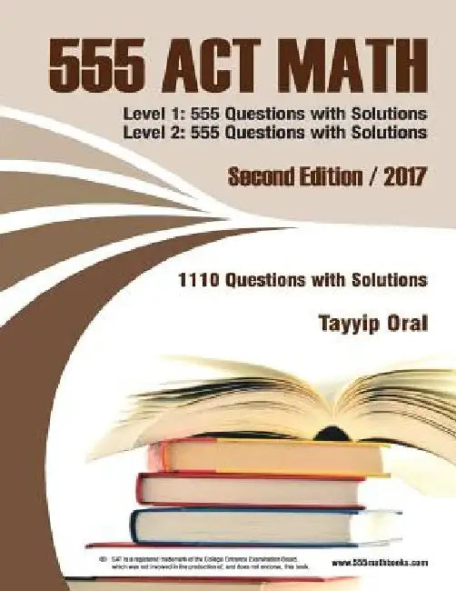 555 ACT math: 1110 questions with solutions by Tayyip Oral