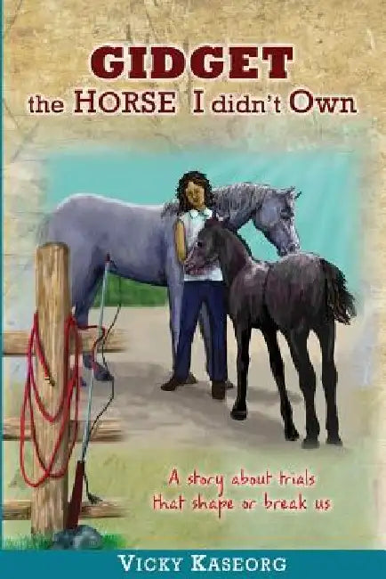 Gidget -- The Horse I didn't Own by Alex McGilvery