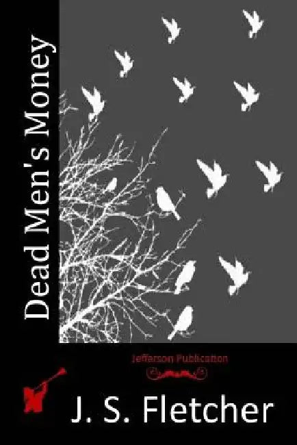 Dead Men's Money by J. S. Fletcher
