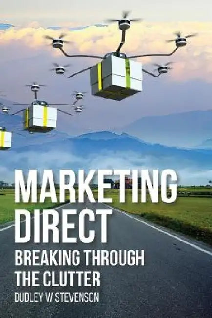 Marketing Direct: Breaking Through the Clutter by Jane Stevenson