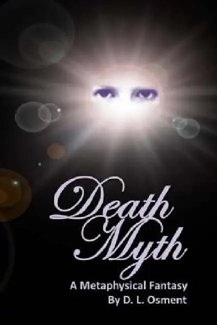 DeathMyth: A Metaphysical Fantasy by D. L. Osment