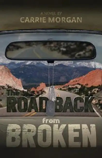 The Road Back From Broken by Carrie Morgan