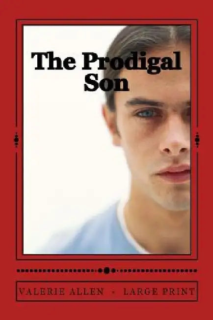 The Prodigal Son: Large Print by Valerie Allen