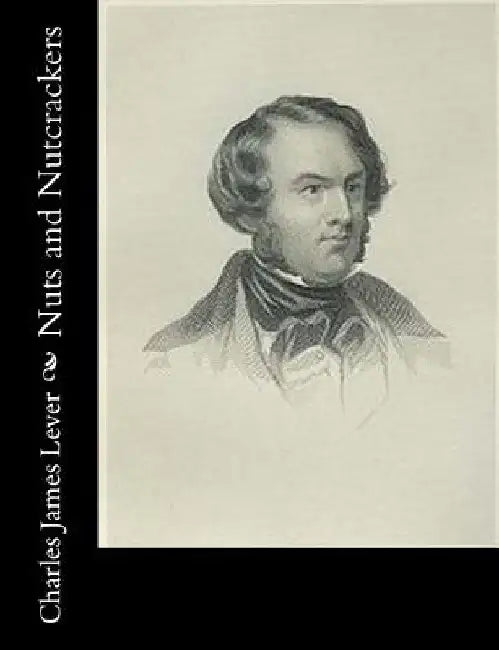Nuts and Nutcrackers by Charles James Lever