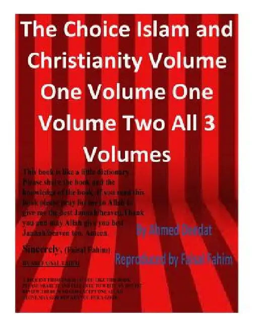 The Choice Islam and Christianity Volume One Volume One Volume Two All 3 Volumes by Ahmed Deedat