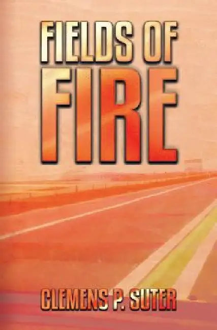 Fields of Fire by Clemens P. Suter