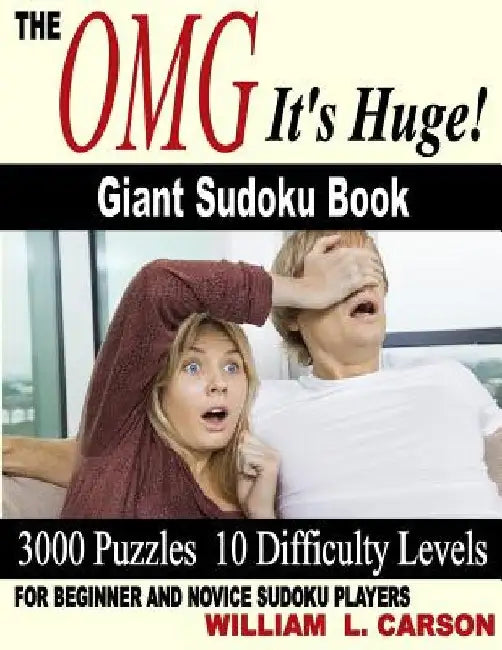 The OMG It's Huge! Giant Sudoku Book by William L. Carson