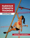 Parkour Strength Training: Overcome Obstacles for Fun and Fitness by Ben Musholt