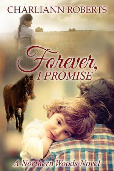 Forever, I Promise by Charliann Roberts