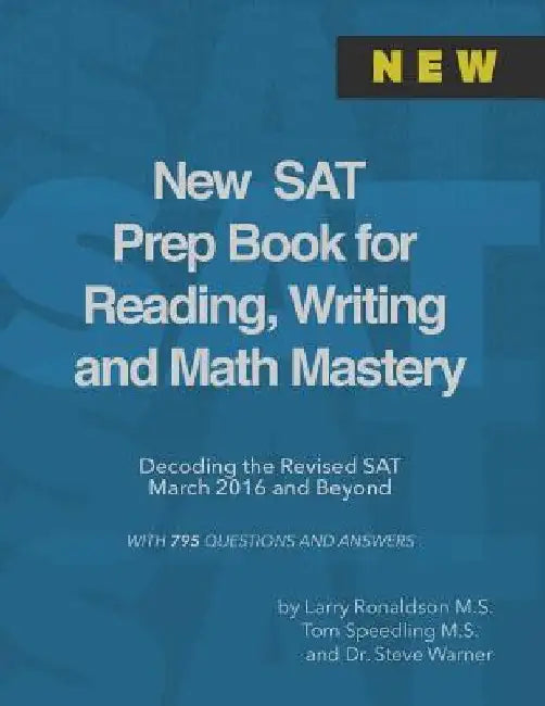 New SAT Prep Book for Reading, Writing and Math Mastery: Decoding the Revised SAT March 2016 and Beyond by Larry Ronaldson