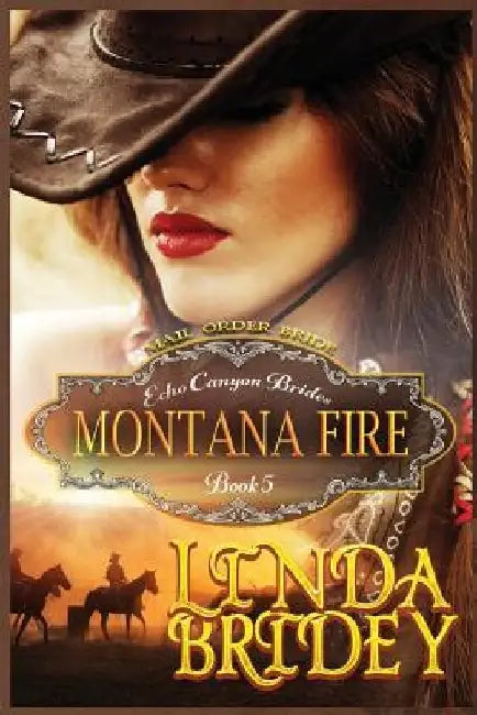 Mail Order Bride - Montana Fire: Clean Historical Cowboy Romance Novel by Linda Bridey