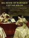Big Book of Baroque Guitar Solos: 72 Easy Classical Guitar Pieces in Standard Notation and Tablature, Featuring the Music of Bach, Handel, Purcell, Sc by Mark Phillips