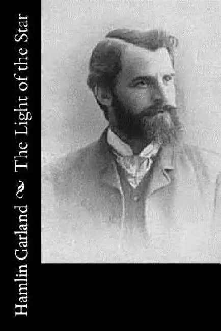 The Light of the Star by Hamlin Garland
