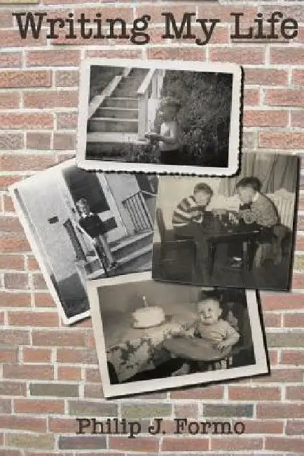 Writing My LIfe A Memoir by Philip J. Formo
