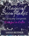 Magical Snowflakes: 60 Uniquely Gorgeous Designs To Color by Sarah Bessner