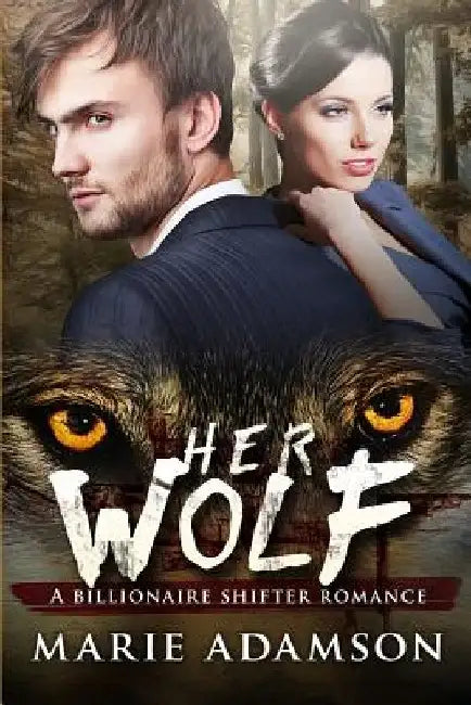 Her Wolf: A Billionaire Paranormal Shifter Romance by Marie Adamson