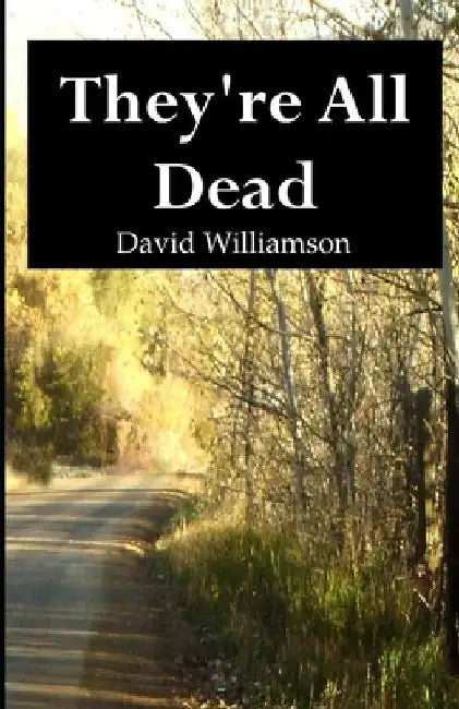 They're All Dead by David Williamson