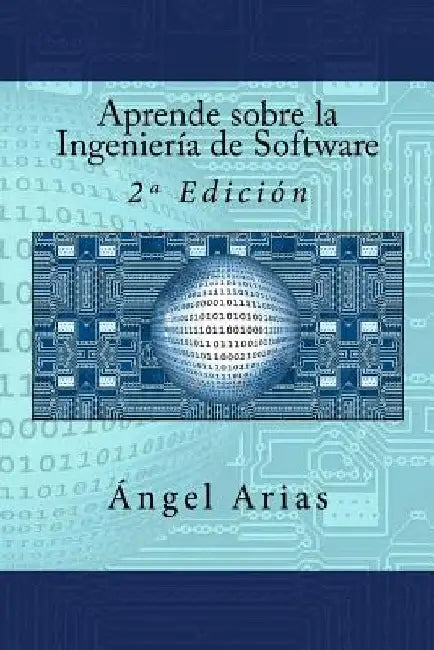 Aprende sobre la Ingeniería de Software: 2a Edición by Arias, Angel