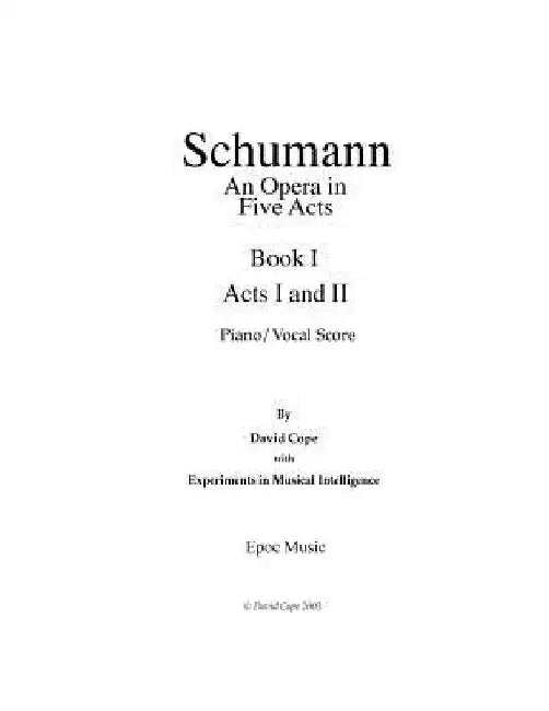 Schumann (An Opera in Five Acts) piano/vocal score - Book 1 by Experiments in Musical Intelligence