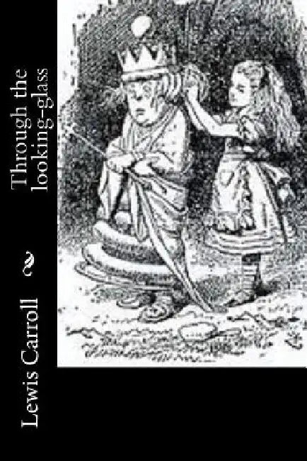 Through the looking-glass by Lewis Carroll