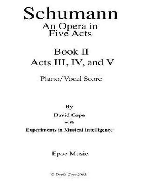 Schumann (An Opera in Five Acts) piano/vocal score - Book 1I by Experiments in Musical Intelligence