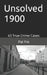 Unsolved 1900: Unsolved 1900 (unsolved murder) by Pat Fin