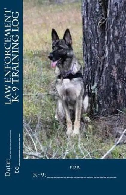 Law Enforcement K-9 Training Log by Sharolyn L. Sievert