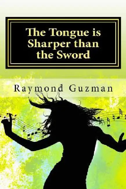 The Tongue is Sharper than the Sword: Surviving Bullying and Overcoming by Raymond E. Guzman Jr