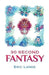 30 Second Fantasy by Eric Lange