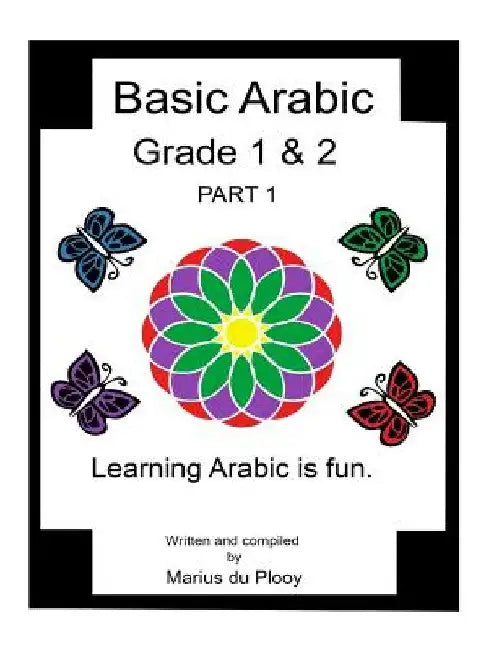 Basic Arabic Grade 1 & 2: Learning Arabic As a Second Language. by Marius Du Plooy