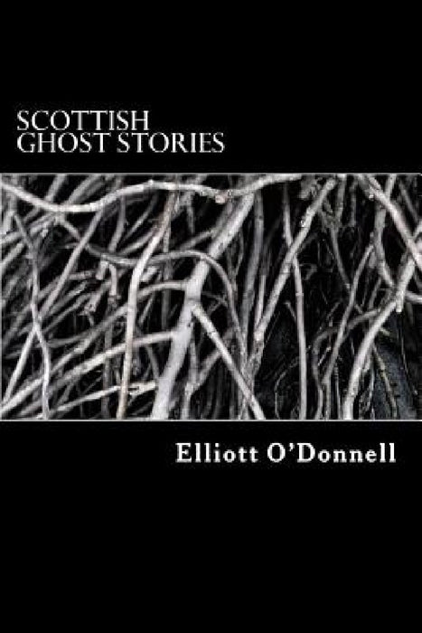 Scottish Ghost Stories by Elliott O'Donnell