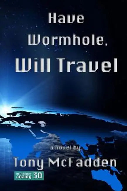 Have Wormhole, Will Travel by Tony McFadden