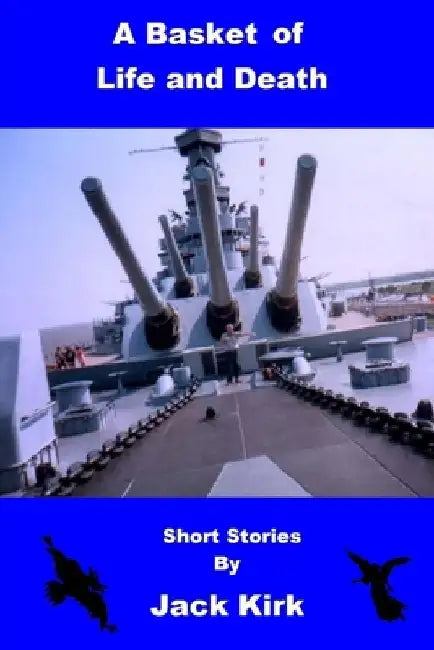 A Basket of Life and Death: Short Stories by Jack Kirk