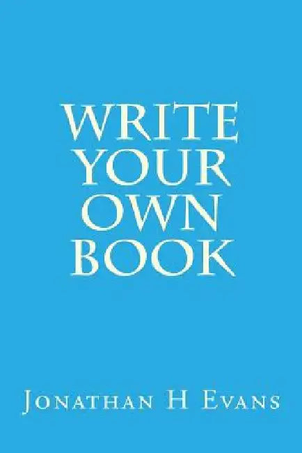 Write Your Own Book by Jonathan H. Evans