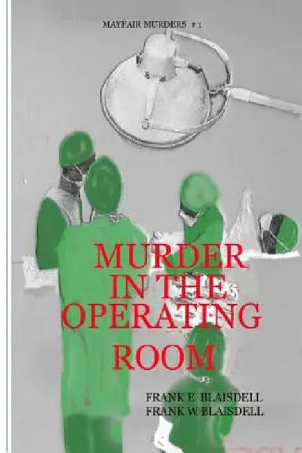 Murder in the Operating Room by Frank William Blaisdell M. D.