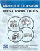 Product Design Best Practices: 50 Industry-Inspired Best Practices for Quality Products by Ullman, David G.