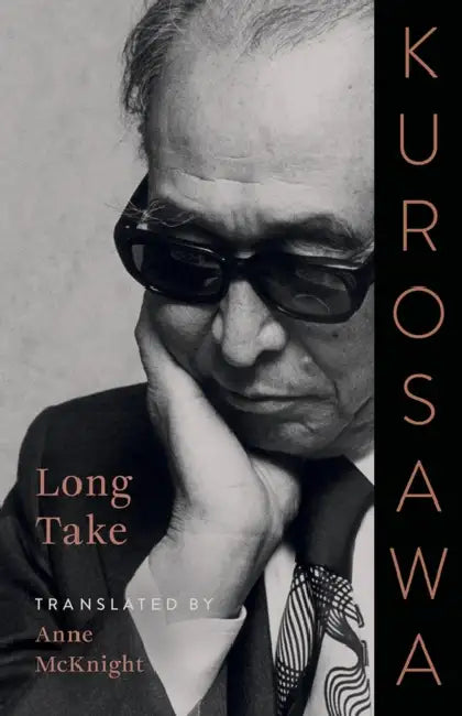 Long Take by Akira Kurosawa, Anne McKnight