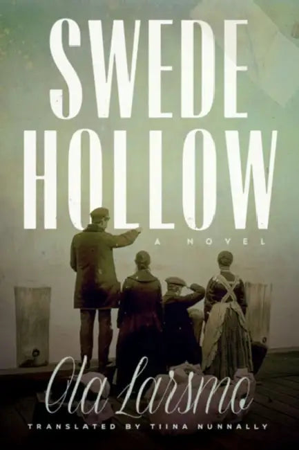 Swede Hollow by Ola Larsmo, Tiina Nunnally
