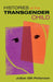 Histories of the Transgender Child by Julian Gill-Peterson